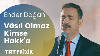 VÂSIL OLMAZ KİMSE HAKK'A / ENDER DOĞAN (HD) Resimi