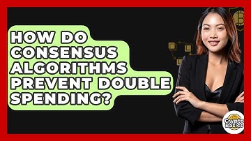 How Do Consensus Algorithms Prevent Double Spending? - CryptoBasics360.com