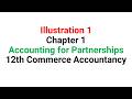 Illustration 1 | Chapter 1 | Partnerships - Basics| 12th Commerce | Accountancy - NCERT and CBSE