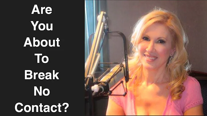 Are You About To Break No Contact?