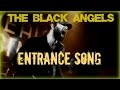 The black angels  entrance song