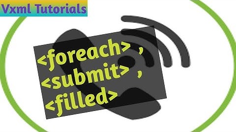 VXML Tutorials  #12 -  #foreach, submit, filled Elements/tags