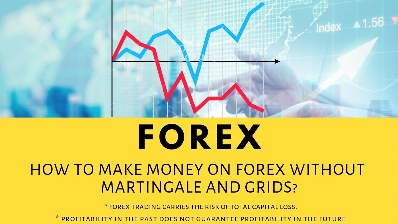 How To Make Money On Forex Without Martingale And Nets You How To Make Money On Forex Without Martingale And Nets
