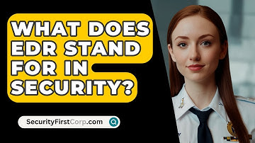 What Does EDR Stand For In Security? - SecurityFirstCorp.com