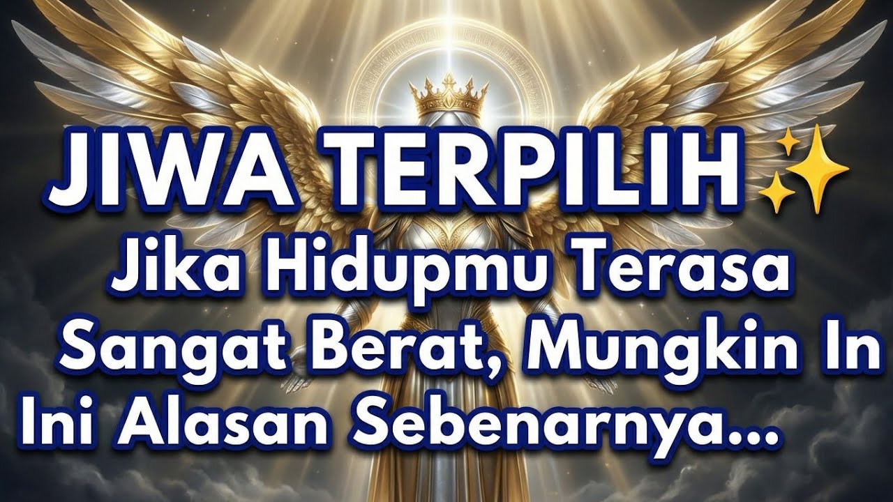 JIWA TERPILIH ✨ Jika Hidupmu Terasa Sangat Berat, Mungkin Ini Alasan Sebenarnya...