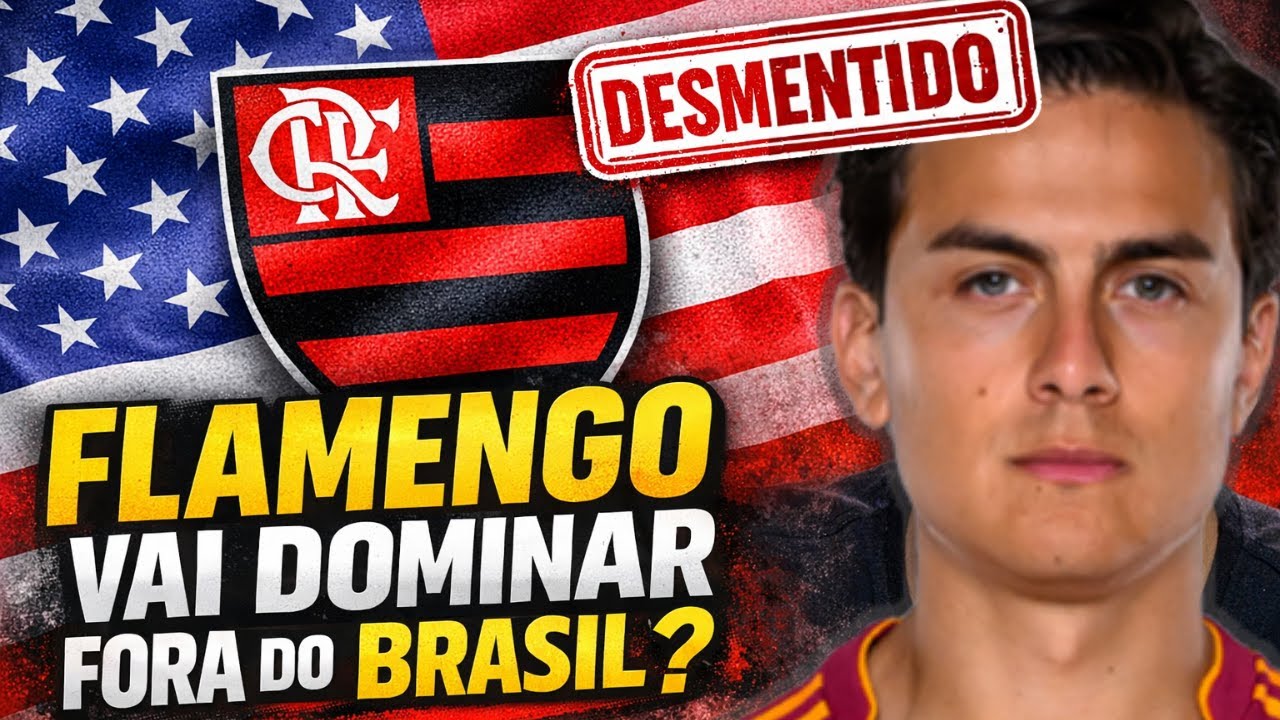 REVIRAVOLTA! MENGÃO Nos ESTADOS UNIDOS? A Verdade Sobre DYBALA e o Plano de BAP Para 2026! 