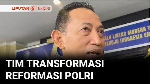 Kapolri Bentuk Tim Transformasi Reformasi Polri | Liputan 6