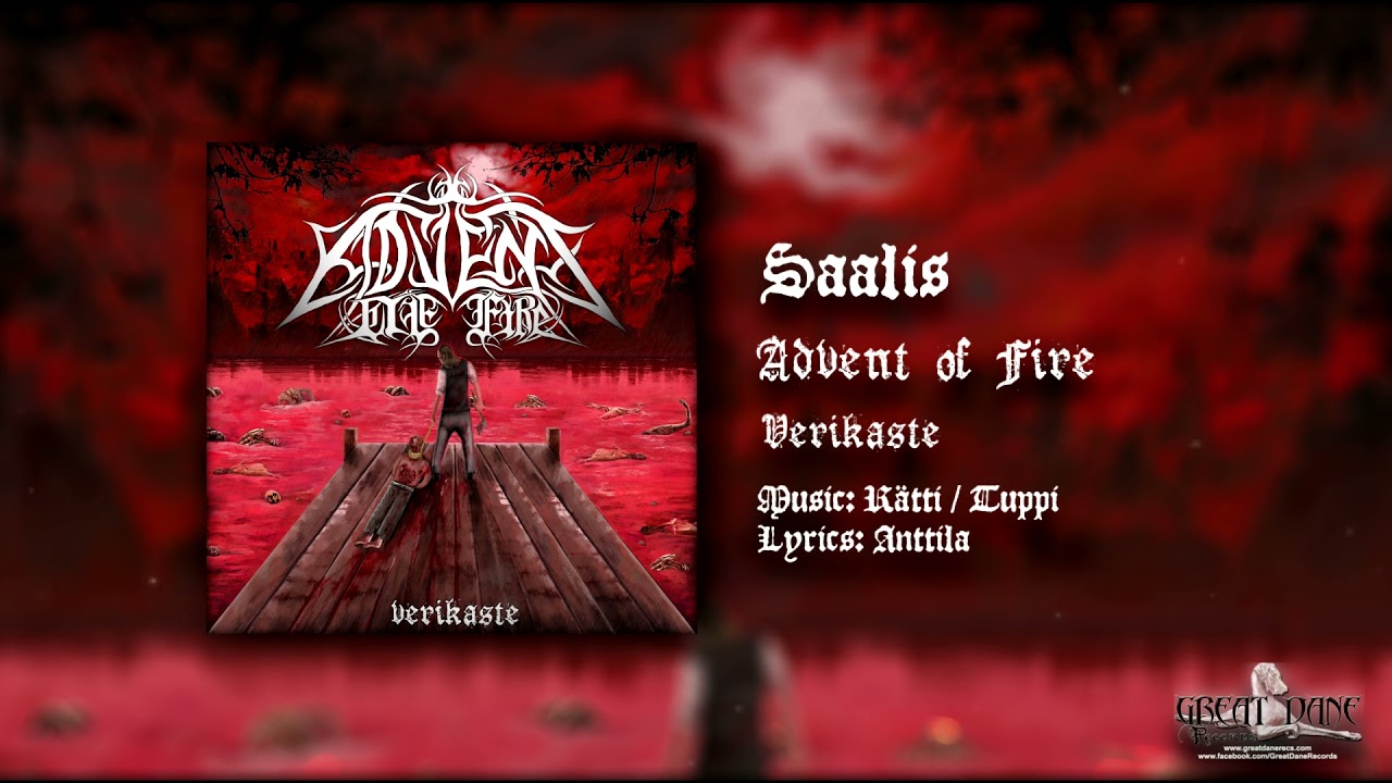 Watch Advent of Fire - Saalis on YouTube Watch Advent of Fire - Saalis on YouTube