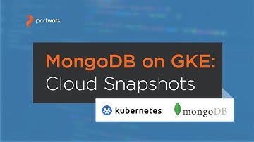 Kubernetes Tutorial: How to Create Cloud Snapshots of MongoDB Persistent Volume Claims on GKE