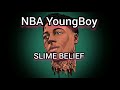 NBA YoungBoy - Slime Belief (lyrics)