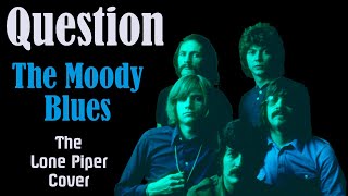 Question (The Moody Blues) - The Lone Piper cover