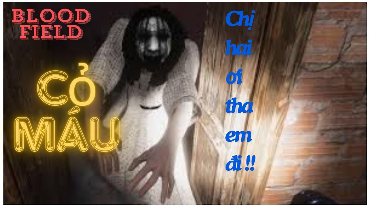 BLOOD FIELD CỎ MÁU GAME VIỆT NAM # Chị hai toàn móc ruột thằng em ...