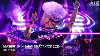 Mashup 15 in 1 - Nhạc Remix TikTok Triệu View Hay Nhất Hiện Nay ♫ Top 15 Nhạc TikTok Hay Nhất 2025
