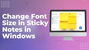 How to Change Font Size in Sticky Notes in Windows 11/10 [TUTORIAL]