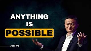 Push Yourself Until Everything Is Possible | Jack Ma