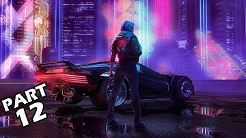 CYBERPUNK 2077 Walkthrough Gameplay - PART 12 (FULL GAME)