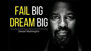 FAIL BIG DREAM BIG - Denzel Washington Inspirational &amp; Motivational Commencement Speech Video