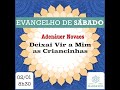 Evangelho: Deixai Vir a Mim as Criancinhas. Com Adenáuer Novaes