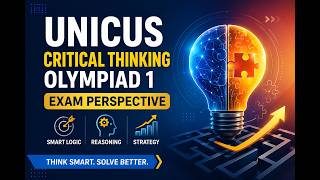 UNICUS Critical Thinking Olympiad 1 Exam Perspective | Smart Logic & Reasoning Strategy