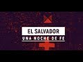 Resumen Una Noche de Fe - El Salvador