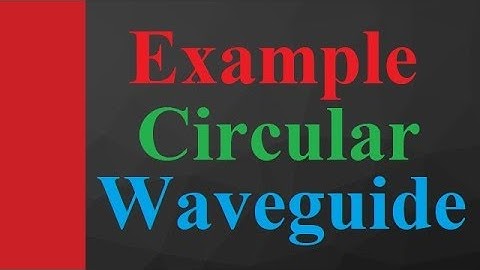 Circular Waveguide example | Circular Waveguide design in Microwave Engineering by Engineering Funda