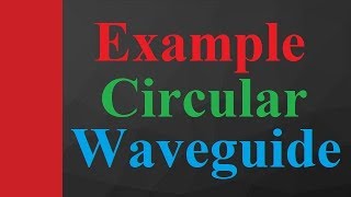 Circular Waveguide example | Circular Waveguide design in Microwave Engineering by Engineering Funda