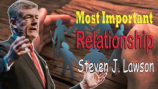 Steven Lawson 2021 - Most Important Relationship