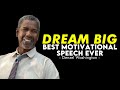 DREAM BIG Denzel Washington