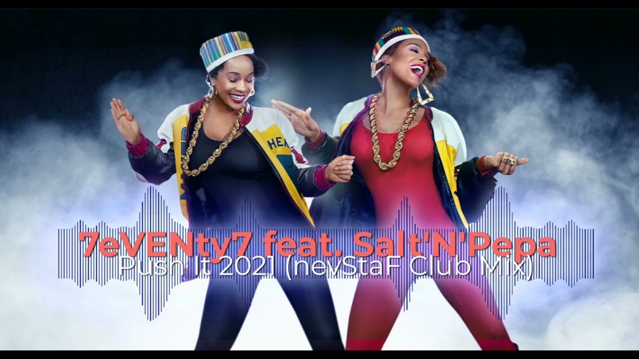 Sleduj 7eVENty7 feat. Salt 'N' Pepa - Push It 2021 (nevStaF Club Mix) na YouTube Sleduj 7eVENty7 feat. Salt 'N' Pepa - Push It 2021 (nevStaF Club Mix) na YouTube