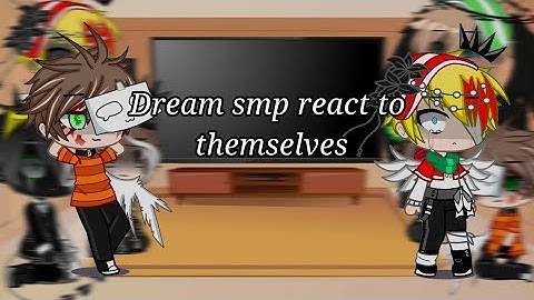 Dream smp react to themselves part 1/?