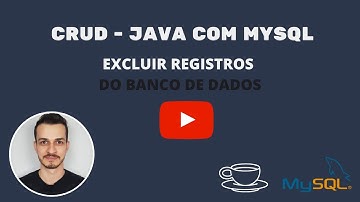 CRUD - JAVA com MYSQL - EXCLUIR (excluir registros)