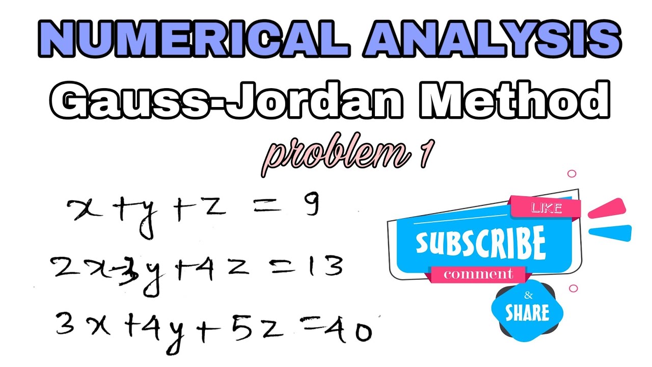 Jordan Guess Math Method 1.GAUSS-JORDAN METHOD || NUMERICAL ANALYSIS. - YouTube