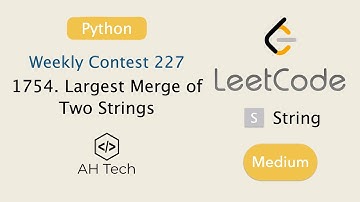 LeetCode 1754. Largest Merge of Two Strings | Visualization | Python