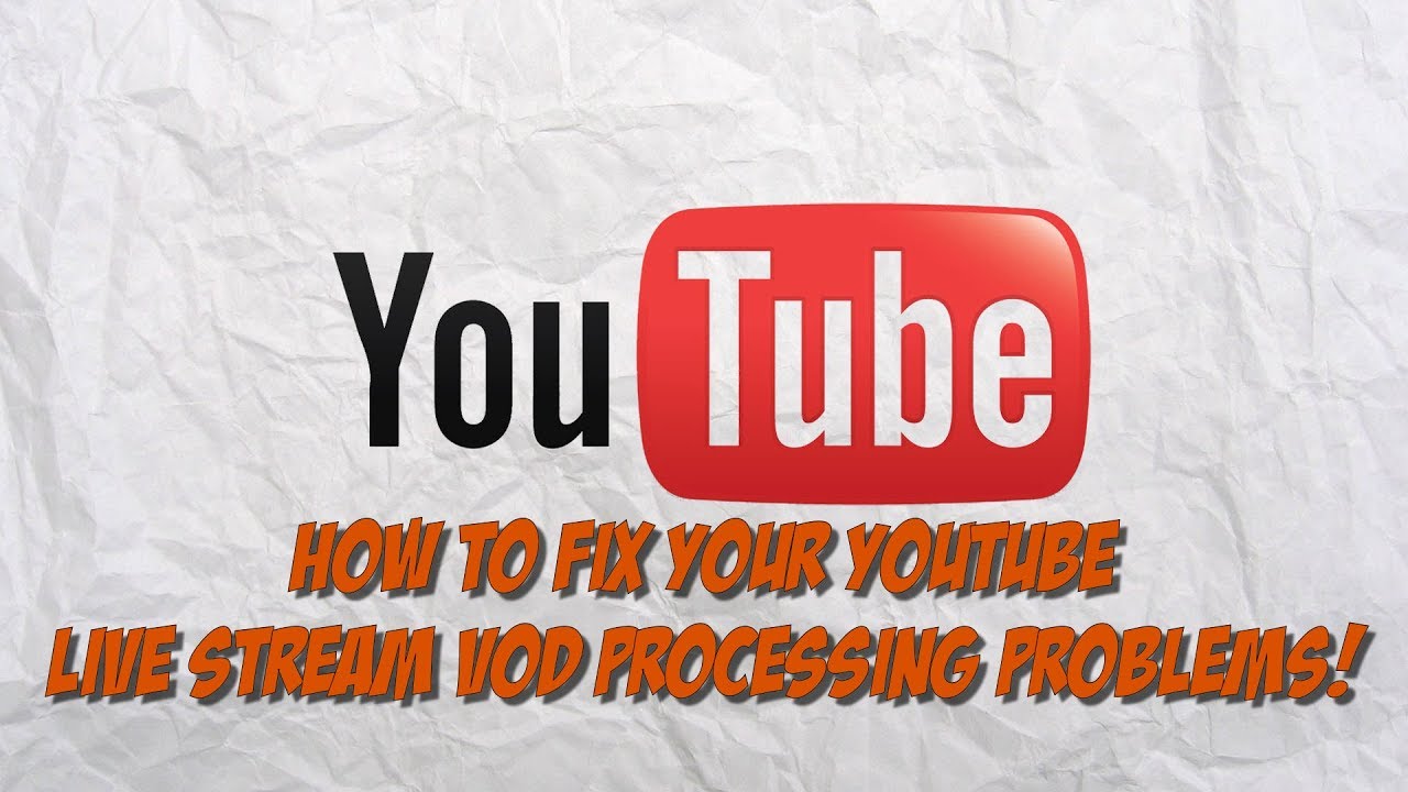 How to Fix Youtube Live Stream VOD Processing Problems! *Not Relevant in 2020*