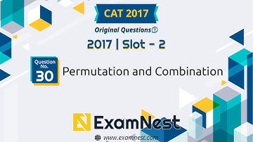 CAT 2017 Quant Question Solved By Ajay Sharma | Question - 30 Permutation and Combination
