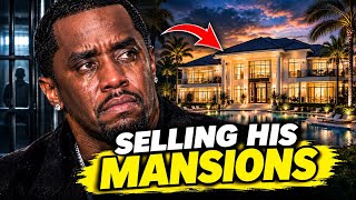 Diddy’s $740 Million Fortune: Selling His Mansions From Prison 