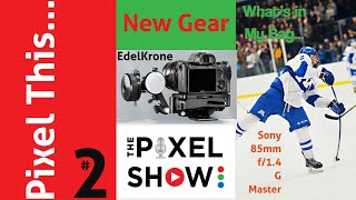 Pixel This Episode 2.  What's in my bag Sony 85mm f/1.4 G Master New Edelkrone FocusONE v2 & More.