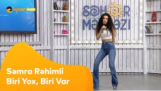 Səmra Rəhimli - Biri Yox, Biri Var