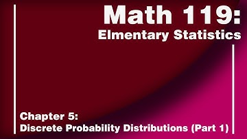Math 119 Chapter 5: Discrete Probability Distributions: Random Variables (Part 1)