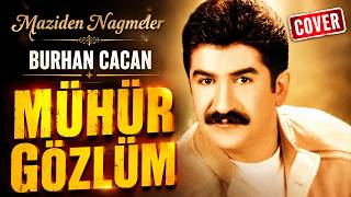 Burhan Çaçan - Mühür Gözlüm 🎙️ Cover Maziden Nağmeler