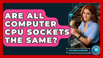 Are All Computer CPU Sockets The Same? - Your Computer Companion