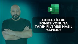 Excel Filtre Fonksiyonunda Tarihsel Filtreleme Nasıl Yapılır? Part 6/9