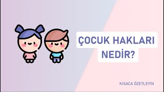 Çocuk Hakları Nedir? | Kısaca Özetleyin