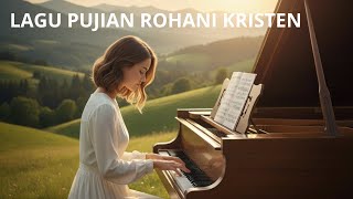 Lagu Rohani Kristen Menguatkan Iman #lagurohanikristen2025 #lagukristenrohani #lagukristen #lagu
