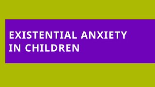 Audio Read: Existential Anxiety in Children