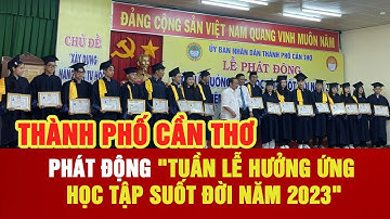 THÀNH PHỐ CẦN THƠ PHÁT ĐỘNG "TUẦN LỄ HƯỞNG ỨNG HỌC TẬP SUỐT ĐỜI NĂM 2023"