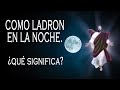 ¿Qué Significa que Jesús Regresará como Ladrón en la Noche? - Tengo Preguntas