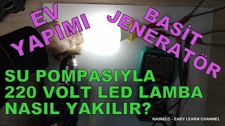 SU POMPASINDAN 220 VOLT LED LAMBA YAKMA EV YAPIMI BASİT JENERATÖR BEDAVA ELEKTRİK - ELEKTRİK ÜRETME SU POMPASINDAN 220 VOLT LED LAMBA YAKMA EV YAPIMI BASİT JENERATÖR BEDAVA ELEKTRİK - ELEKTRİK ÜRETME
