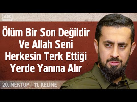 Ölüm Bir Son Değildir Allah Seni Herkesin Terk Ettiği Yerde Alır -20.Mektup 11.Kelime-İleyhi’l-Masir