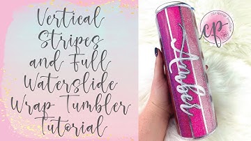 Full Waterslide Wrap and Vertical Stripe Tumbler Tutorial - CamiPaige Boutique Custom Tumblers